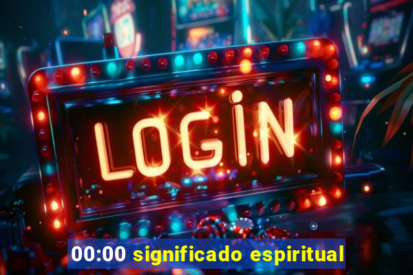 00:00 significado espiritual